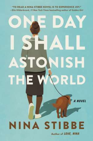 One Day I Shall Astonish the World de Nina Stibbe