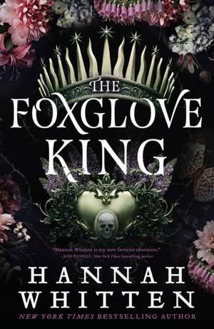 The Foxglove King de Hannah Whitten