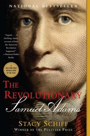 The Revolutionary: Samuel Adams de Stacy Schiff