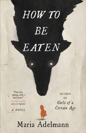 How to Be Eaten de Maria Adelmann