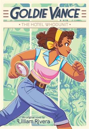 Goldie Vance: The Hotel Whodunit de Lilliam Rivera