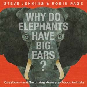 Why Do Elephants Have Big Ears? de Steve Jenkins