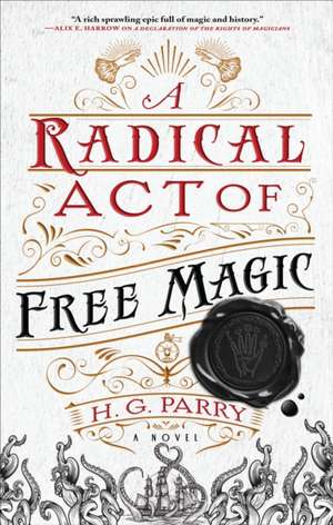 A Radical Act of Free Magic de H G Parry