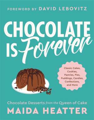 Chocolate Is Forever de Maida Heatter