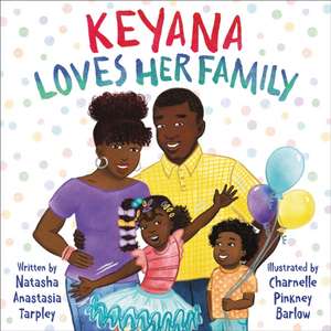 Keyana Loves Her Family de Natasha Anastasia Tarpley