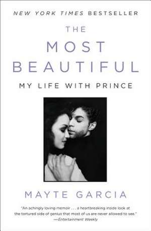 The Most Beautiful: My Life with Prince de Mayte Garcia