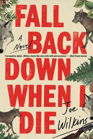 Fall Back Down When I Die de Joe Wilkins