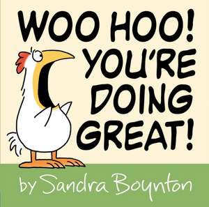 Woo Hoo! You're Doing Great! de Sandra Boynton