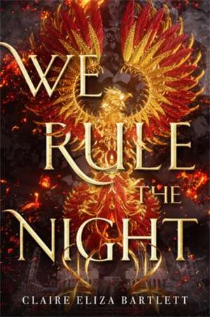 We Rule the Night de Claire Eliza Bartlett