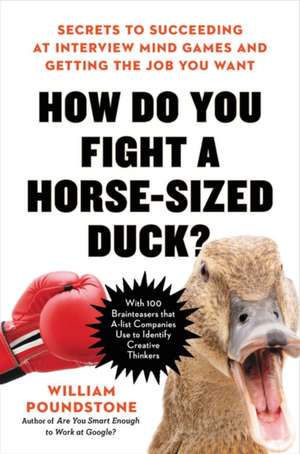 How Do You Fight a Horse-Sized Duck? de William Poundstone