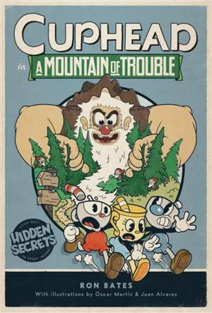 Cuphead in a Mountain of Trouble de Ron Bates