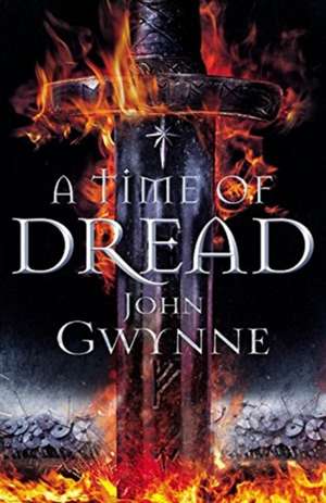 A Time of Dread de John Gwynne