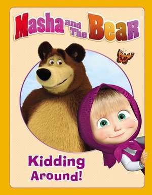 Masha and the Bear: Kidding Around de Lauren Forte