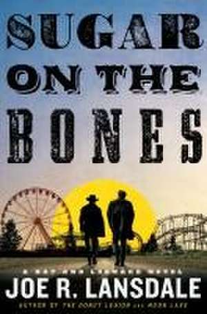 Sugar on the Bones de Joe R. Lansdale