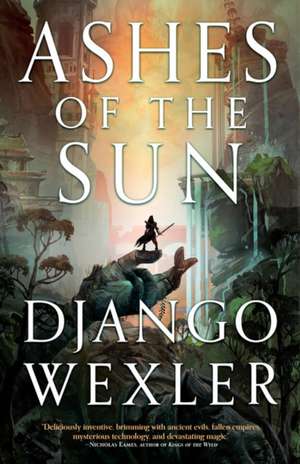 Ashes of the Sun de Django Wexler