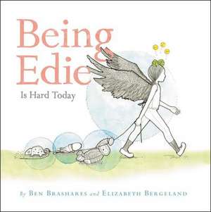 Being Edie Is Hard Today de Ben Brashares