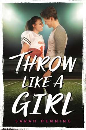 Throw Like a Girl de Sarah Henning