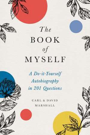 The Book of Myself: A Do-It-Yourself Autobiography in 201 Questions de David Marshall