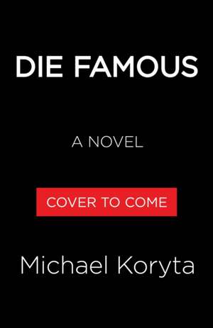 Die Famous de Michael Koryta