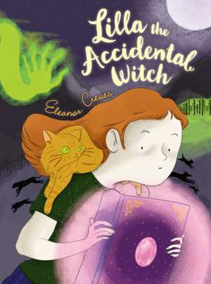 Lilla the Accidental Witch de Eleanor Crewes