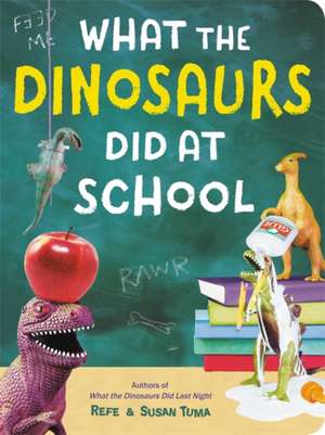 What the Dinosaurs Did at School de Susan Tuma