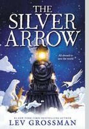 The Silver Arrow de Lev Grossman