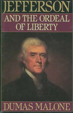 Jefferson and the Ordeal of Liberty - Volume III de Dumas Malone