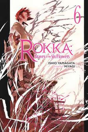 Rokka: Braves of the Six Flowers, Vol. 6 (Novel) de Ishio Yamagata