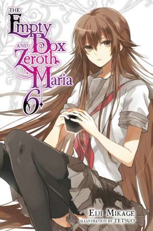 The Empty Box and Zeroth Maria, Vol. 6 (light novel) de Eiji Mikage