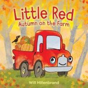 Little Red, Autumn on the Farm de Will Hillenbrand