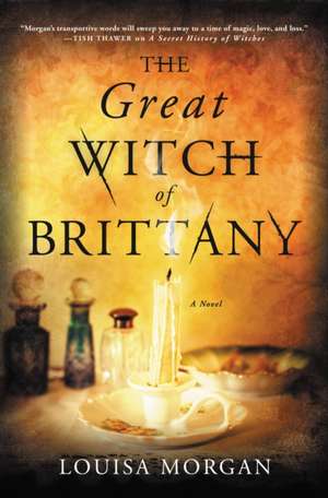 The Great Witch of Brittany de Louisa Morgan