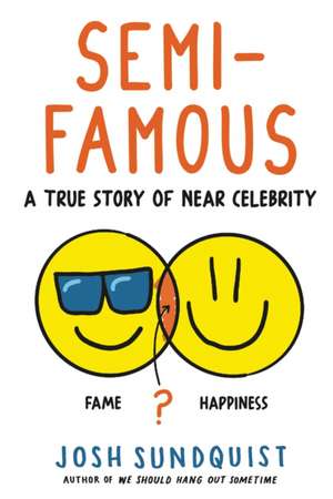 Semi-Famous de Josh Sundquist