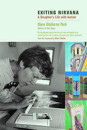 Exiting Nirvana: A Daughter's Life with Autism de Clara Claiborne Park