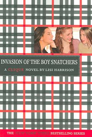 The Clique #4: Invasion of the Boy Snatchers de Lisi Harrison