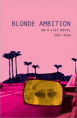 The A-List #3: Blonde Ambition: An A-List Novel de Zoey Dean