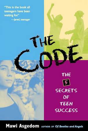 The Code: The 5 Secrets of Teen Success de Mawi Asgedom