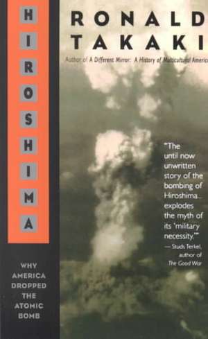 Hiroshima: Why America Dropped the Atomic Bomb de Ronald Takaki