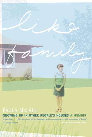 Like Family: Growing Up in Other People's Houses de Paula McLain