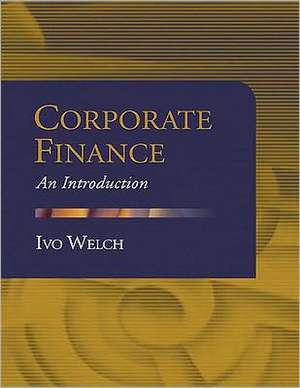 Corporate Finance: An Introduction: United States Edition de Ivo Welch