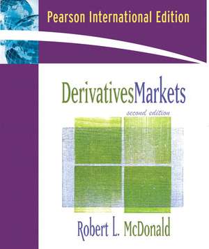 Derivatives Markets: International Edition de Professor Robert L. McDonald PhD