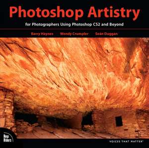 Photoshop Artistry: For Photographers Using Photoshop CS2 and Beyond de Barry Haynes