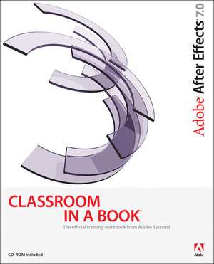 Adobe After Effects 7.0 Classroom in a Book de Adobe Creative Team