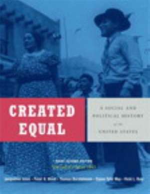 Created Equal, Brief Edition, Volume II, Books a la Carte Plus Myhistorylab Blackboard/Webct de Jacqueline Jones