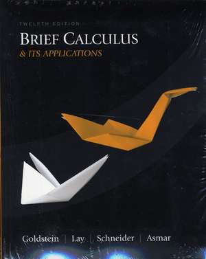 Brief Calculus and Its Applications Plus Mymathlab Student Access Kit de Larry J Goldstein