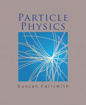 Particle Physics de Duncan Carlsmith