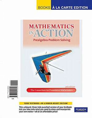 Mathematics in Action: Prealgebra Problem Solving, Books a la Carte Edition de Consortium for Foundation Mathematics