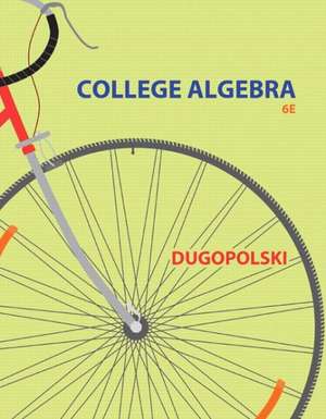 College Algebra Plus New Mymathlab with Pearson Etext -- Access Card Package de Mark Dugopolski