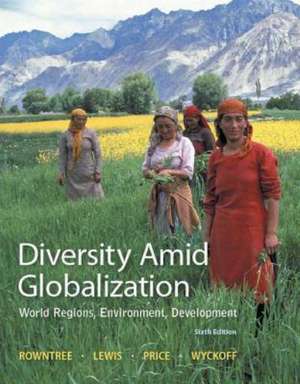 Diversity Amid Globalization with Student Access Code Card: World Regions, Environment, Development de Lester Rowntree