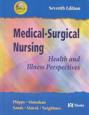 Medical-Surgical Nursing: Health and Illness Perspectives de Wilma J. Phipps