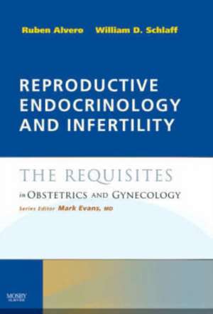 Reproductive Endocrinology and Infertility: The Requisites in Obstetrics & Gynecology de Ruben Alvero